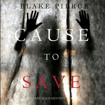 Cause to Save (An Avery Black Mystery - Book 5), Blake Pierce