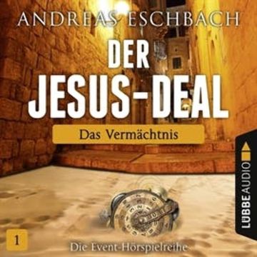 Das Vermächtnis (Der Jesus-Deal 1) audiobook, Andreas Eschbach