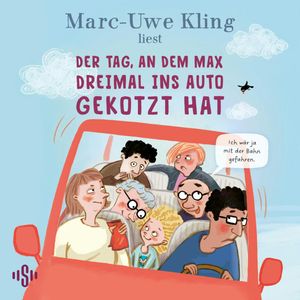 Der Tag, an dem Max dreimal ins Auto gekotzt hat, Marc-Uwe Kling