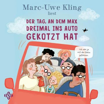 Der Tag, an dem Max dreimal ins Auto gekotzt hat audiobook, Marc-Uwe Kling
