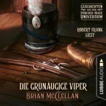 Die grünäugige Viper - Geschichte aus dem Powder-Mage-Universum (Ungekürzt) audiobook, Brian McClellan