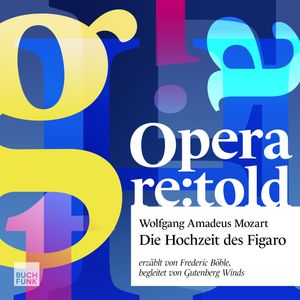 Die Hochzeit des Figaro - Opera re:told, Band 2 (ungekuerzt), Emanuel Schikaneder, Felix Löffler, Frederic Böhle