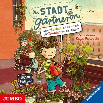 Die Stadtgärtnerin. Lieber Gurken auf dem Dach als Tomaten auf den Augen! [Band 1 (ungekürzt)] audiobook, Gina Mayer