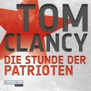 Die Stunde der Patrioten audiobook, Tom Clancy