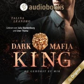 Du gehörst zu mir - Dark Mafia King-Reihe, Band 2 (Ungekürzt) audiobook, Talina Leandro