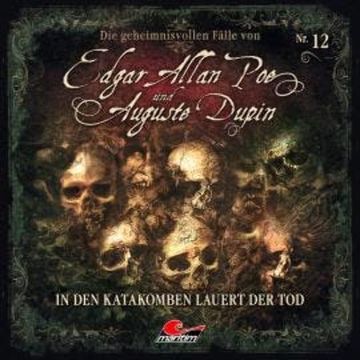 Edgar Allan Poe & Auguste Dupin, Folge 12: In den Katakomben lauert der Tod audiobook, Markus Duschek