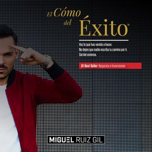 El Cómo del Éxito, Miguel Ruiz Gil