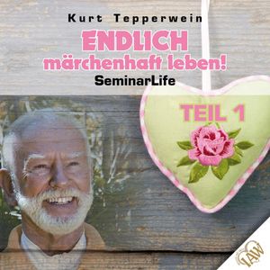 Endlich märchenhaft leben! Seminar Life - Teil 1, N.N.