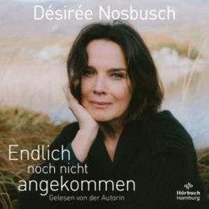 Endlich noch nicht angekommen, Désirée Nosbusch