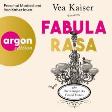 Fabula Rasa oder Die Königin des Grand Hotels (Ungekürzte Lesung) audiobook, Vea Kaiser