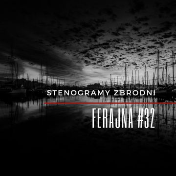 FERAJNA #32 - podcast, kryminał, słuchowisko, antykryminał audiobook, Piotr Wielg