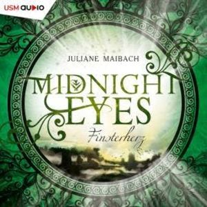 Finsterherz - Midnight Eyes, Teil 2 (ungekürzt), Juliane Maibach