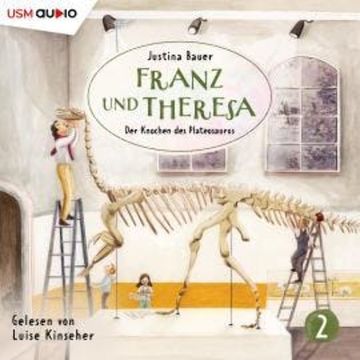 Franz und Theresa, Folge 2: Der Knochen des Plateosaurus audiobook, Justina Bauer