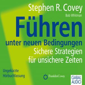 Führen unter neuen Bedingungen, Stephen R. Covey