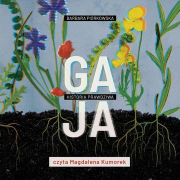 Gaja. Historia prawdziwa audiobook, Barbara Piórkowska