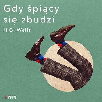 Gdy śpiący się zbudzi audiobook, Herbert George Wells