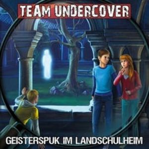 Geisterspuk im Landschulheim (Team Undercover 12), Christoph Piasecki, Markus Topf, Tatjana Auster