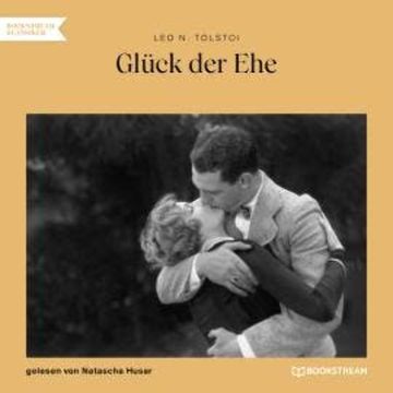 Glück der Ehe (Ungekürzt) audiobook, Leo Tolstoy