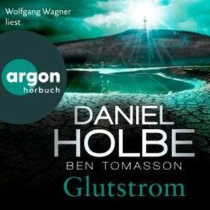 Glutstrom - Ein Sabine-Kaufmann-Krimi, Band 8 (Ungekürzte Lesung), Ben Tomasson, Daniel Holbe