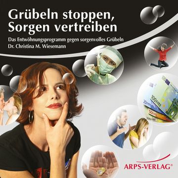 Grübeln stoppen, Sorgen vertreiben audiobook, Christina M. Wiesemann