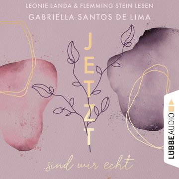 Jetzt sind wir echt - Jetzt-Reihe, Teil 1 (Ungekürzt) audiobook, Gabriella Santos de Lima