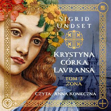 Krystyna córka Lavransa. Żona audiobook, Sigrid Undset