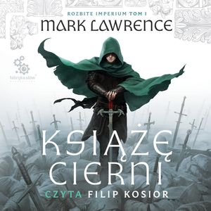 Książę Cierni. Rozbite Imperium. Tom 1, Mark Lawrence
