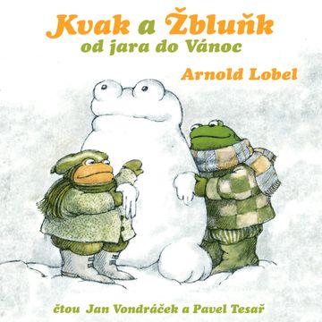 Kvak a Žbluňk od jara do Vánoc audiobook, Arnold Lobel