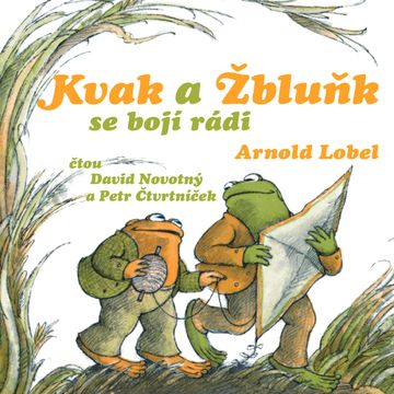 Kvak a Žbluňk se bojí rádi audiobook, Arnold Lobel