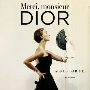 Merci, monsieur Dior, Agnès Gabriel
