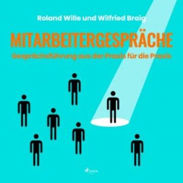 Mitarbeitergespräche - Gesprächsführung aus der Praxis für die Praxis (Ungekürzt) audiobook, Roland Wille