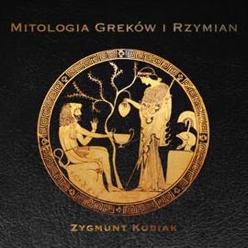 Mitologia Greków i Rzymian audiobook, Zygmunt Kubiak