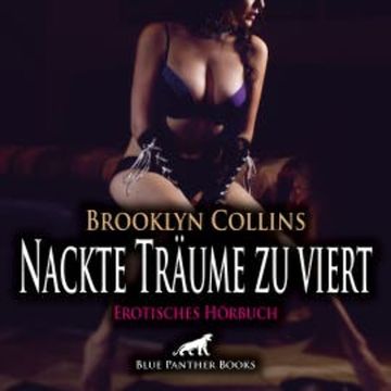 Nackte Träume zu viert / Erotik Audio Story / Erotisches Hörbuch audiobook, Brooklyn Collins