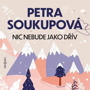 Nic nebude jako dřív, Petra Soukupová