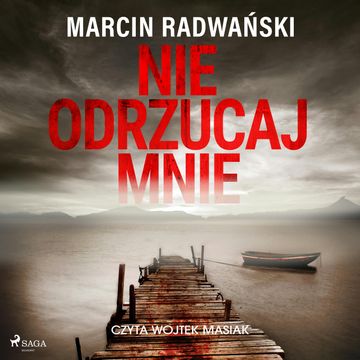 Nie odrzucaj mnie audiobook, Marcin Radwański