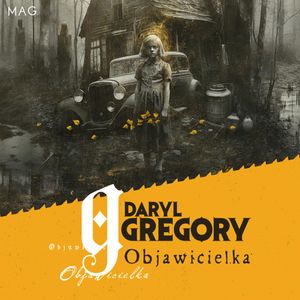 Objawicielka, Daryl Gregory