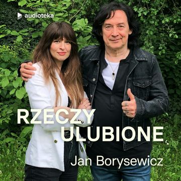 Rzeczy ulubione. Odcinek 39. Jan Borysewicz audiobook, Anna Gacek