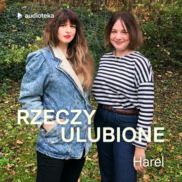 Rzeczy ulubione. Odcinek 46. Harel audiobook, Anna Gacek