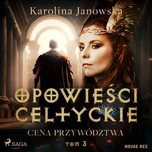 Opowieści celtyckie. Tom 3. Cena przywództwa, Karolina Janowska