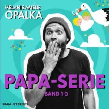 Papa-Serie: Band 1-3 audiobook, Melanie Amélie Opalka