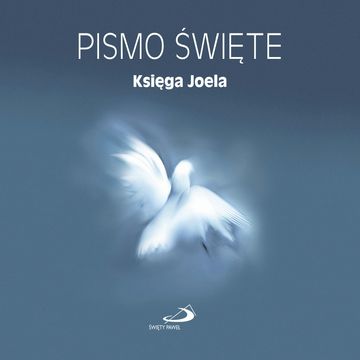 Pismo Święte. Księga Joela audiobook, Biblia Paulistów