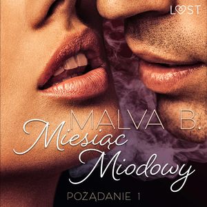 Pożądanie 1: Miesiąc miodowy. Opowiadanie erotyczne, Malva B