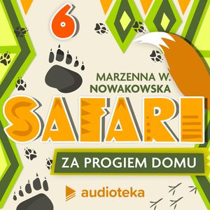 Safari za progiem domu. Odcinek 6. Wiek niewinności, Marzenna W. Nowakowska
