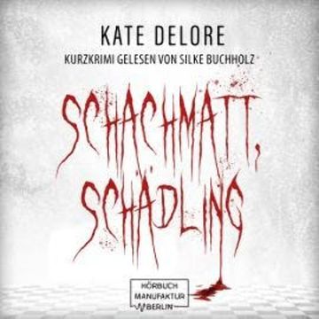 Schachmatt, Schädling - Kurzkrimi (ungekürzt) audiobook, Kate Delore