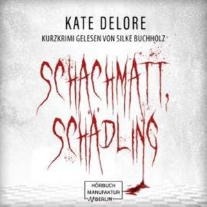 Schachmatt, Schädling - Kurzkrimi (ungekürzt), Kate Delore