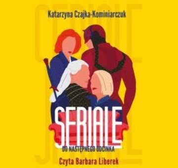 Seriale.  Do następnego odcinka audiobook, Katarzyna Czajka-Kominiarczuk