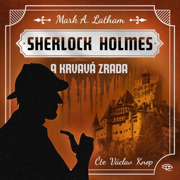 Sherlock Holmes a Krvavá zrada audiobook, Mark A. Latham
