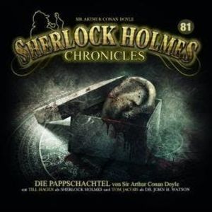 Sherlock Holmes Chronicles, Folge 81: Die Pappschachtel, Sir Arthur Conan Doyle
