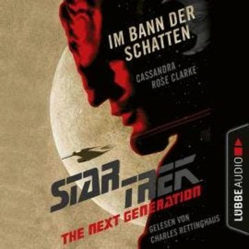 Star Trek - The Next Generation - Im Bann der Schatten (Ungekürzt) audiobook, Cassandra Rose Clarke