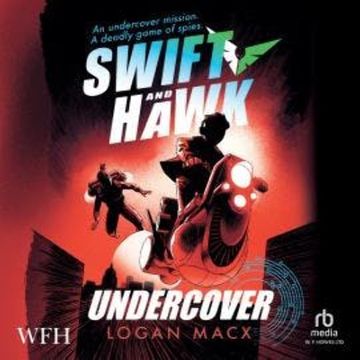 Swift and Hawk: Undercover audiobook, Logan Macx